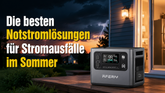 Die besten Notstromlösungen für Stromausfälle im Sommer