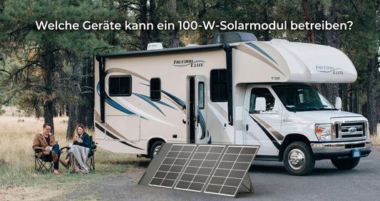 Welche Geräte kann ein 100-W-Solarmodul betreiben?